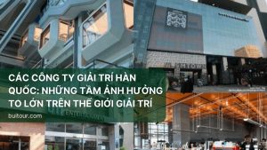 Các công ty giải trí Hàn Quốc: Những tầm ảnh hưởng to lớn trên thế giới giải trí