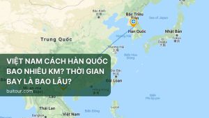 VIỆT NAM CÁCH HÀN QUỐC BAO NHIÊU KM? THỜI GIAN BAY LÀ BAO LÂU?