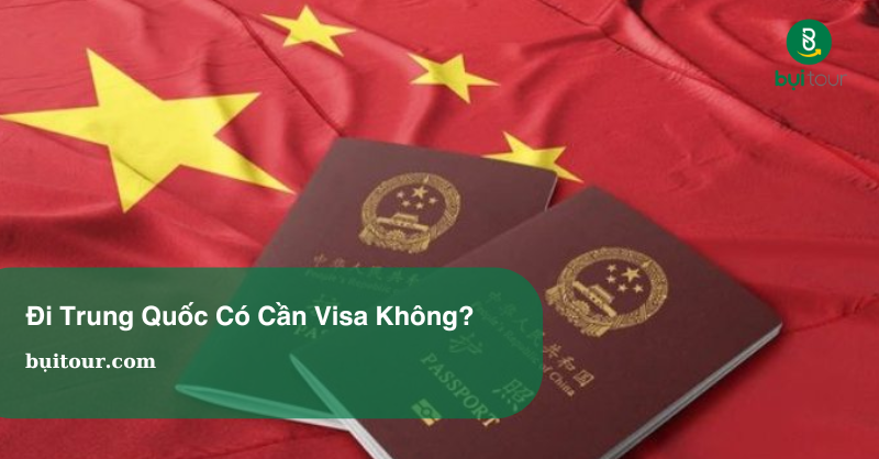 Đi Trung Quốc Có Cần Visa Không